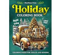 Large Print Holiday Coloring Book For Seniors: Simple, Bold, And Fun Winter Coloring Pages Featuring Beautiful Designs, Christmas Gifts Stocking Stuffers For Adults, Men, Woman & Teens