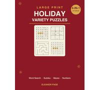 Large Print Holiday Variety Puzzle Book: 40 Festive Puzzles in One - Word Search, Sudoku, Mazes & Number Search, with Full Solutions (Large Print Puzzles by Eleanor Page)
