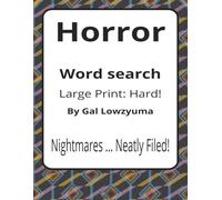 Large Print Horror Word Search Puzzle Book: Word Searches in Large Print about Ghosts, Ghouls, Fiends and More | 6 x 9 inches, 110 pages | 50+ ... Things That Go Bump Series by Gal Lowzyuma)