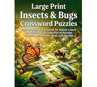 Large Print Insects & Bugs Crossword Puzzles: Easy-to-Read Word Games for Nature Lovers and Seniors | A Collection of Puzzles Featuring Butterflies, Bees, and Beetles