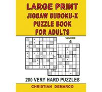 Large Print Jigsaw Sudoku-X Puzzle Book for adults - 200 Very Hard Puzzles - Volume 4: Ideal for Experienced Solvers - Only 2 Puzzles per Page (Very Hard Large Print Jigsaw Sudoku-X)