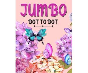 Large Print Jumbo Dot to Dot Book For Adults: Connect The Dots For Seniors and Teens | Flowers, Birds, Animals, Landscapes and More (Large Print Dot to Dot For Adults)