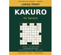 Large Print Kakuro for Seniors: 100 Hard to Master Number Logic Puzzles with Starter Numbers, Graded Difficulty & Full Solutions - The Challenge Edition (Volume 3) (Big & Bold Logic Puzzles)
