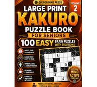 Large Print Kakuro Puzzle Book for Seniors: 100 Medium Brain Puzzles with Solutions - Volume 2 (Large Print Kakuro for Seniors)