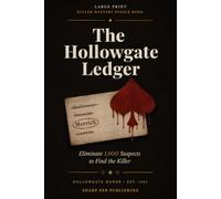 LARGE PRINT KILLER MYSTERY PUZZLE BOOK: The Hollowgate Ledger: Eliminate 1,000 Suspects to Find the Killer