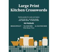 Large Print Kitchen Crosswords: Gentle Puzzles for Cooks and Bakers, 50 Full-Page Grids, 15-Point Type, Big Writing Squares, All Solutions Inside (Wide Margin Large Print Themed Crosswords)