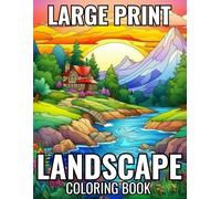 Large Print Landscape Coloring Book: 100 Pages Large Print Landscape Coloring Book Featuring Flowers, Birds, Butterflies, Animals And More | Easy And Relaxing Designs For Adults And Seniors
