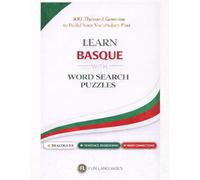 LARGE PRINT Learn Basque with Word Search Puzzles - Fast & Easy: 100 Themed Lessons + Dialogues + Sentence Scramble + Word Connections + Spaced Review ... Puzzle Games for Language Learning Series)