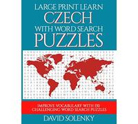 Large Print Learn Czech with Word Search Puzzles: Learn Czech Language Vocabulary with Challenging Easy to Read Word Find Puzzles