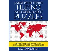Large Print Learn Filipino with Word Search Puzzles: Learn Filipino Language Vocabulary with Challenging Easy to Read Word Find Puzzles