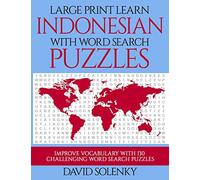 Large Print Learn Indonesian with Word Search Puzzles: Learn Indonesian Language Vocabulary with Challenging Easy to Read Word Find Puzzles