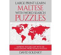 Large Print Learn Maltese with Word Search Puzzles: Learn Maltese Language Vocabulary with Challenging Easy to Read Word Find Puzzles