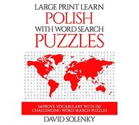 Large Print Learn Polish with Word Search Puzzles: Learn Polish Language Vocabulary with Challenging Easy to Read Word Find Puzzles