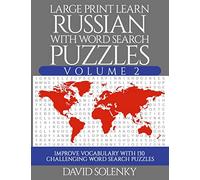 Large Print Learn Russian with Word Search Puzzles Volume 2: Learn Russian Language Vocabulary with 130 Challenging Bilingual Word Find Puzzles for All Ages