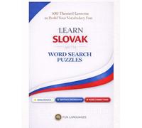 LARGE PRINT Learn Slovak with Word Search Puzzles - Fast & Easy: 100 Themed Lessons + Dialogues + Sentence Scramble + Word Connections + Spaced Review ... Puzzle Games for Language Learning Series)