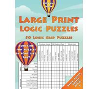 Large Print Logic Puzzles: 50 Logic Grid Puzzles: Contains fun puzzles in font size 16pt: Volume 2 (LARGE PRINT Brain Teaser Puzzle Books)