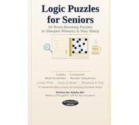 Large Print Logic Puzzles for Seniors: 50 Brain-Boosting Puzzles to Sharpen Memory and Stay Sharp Every Day