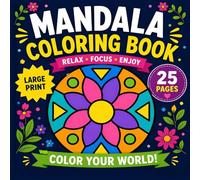 Large Print Mandala Coloring Book: 25 Simple Mandalas for Relaxation and Stress Relief | One-sided Illustrations to Color for Adults and Seniors | Large Format, 8.5x8.5 in