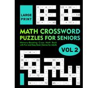 Large Print Math Crossword Puzzles for Seniors Vol.2: Memory-Boosting Cross Math Book with Fun and Easy Brain Games for Adults