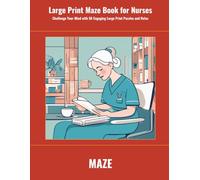 Large Print Maze Book for Nurses: Challenge Your Mind with 50 Engaging Large Print Puzzles and Relax (SharpMind Press Nurses Puzzle Collection)