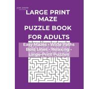 Large Print Maze Puzzle Book for Adults Volume 3: Easy Mazes Edition • Wide Paths • Bold Lines • Relaxing Large-Print Puzzles (Large Print Maze Series)