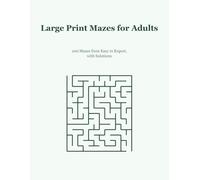 Large Print Mazes for Adults: 100 Mazes from Easy to Expert, with Solutions