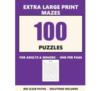 Large Print Mazes for Adults & Seniors: 100 Large Print Mazes for Adults & Seniors - Big, Easy-to-See Puzzles, One Per Page, Relaxing Brain Games (Volume 1)