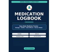 Large Print Medication Log Book for Seniors: Easy Daily Medicine Tracker with Dosage, Refill Reminders, Side Effects, Pharmacy Info & Doctor Notes