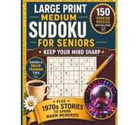 Large Print Medium Sudoku for Seniors - Keep Your Mind Sharp: 150 Verified Puzzles with Solutions and Sudoku & Brain Training Tips to Support Focus ... (Ageless Brain: The Decades Collection)