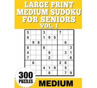Large Print Medium Sudoku for Seniors Vol. 1: 300 Relaxing Puzzles with Complete Solutions