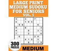 Large Print Medium Sudoku for Seniors Vol. 5: 300 Relaxing Puzzles with Complete Solutions