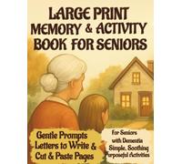 Large Print Memory & Activity Book for Seniors: For Seniors with Dementia - Gentle Prompts, Letters to Write & Cut and Paste Activities