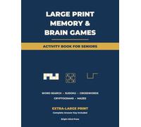 Large Print Memory & Brain Games Activity Book for Seniors: Word Search, Sudoku, Crosswords, Cryptograms & Mazes - Extra-Large Print with Complete Answer Key