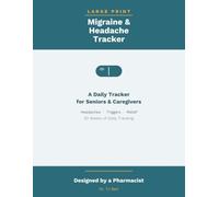 Large Print Migraine & Headache Tracker: A Simple Journal to Track Headaches, Triggers, and Medications for Adults and Caregivers