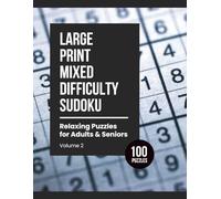 Large Print Mixed Difficulty Sudoku: Relaxing Puzzles for Adults & Seniors (Volume 2)