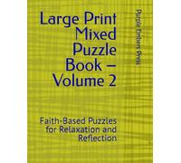 Large Print Mixed Puzzle Book - Volume 2: Faith-Based Puzzles for Relaxation and Reflection (Mixed Puzzle Book Series)