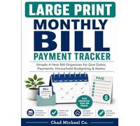 Large Print Monthly Bill Payment Tracker: Simple 4-Year Bill Organizer for Due Dates, Payments, Household Budgeting & Notes