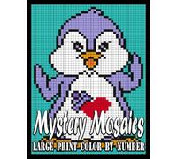 Large Print Mystery Mosaics Color By Number: A Fun and Easy Coloring Book with Pixel Art Challenges to Reveal Hidden Images for Relaxation