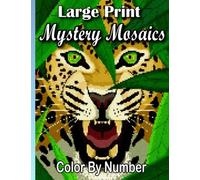 Large Print Mystery Mosaics Color By Number: Wild & Dogs, Cats, Birds, Flowers, Animals, Pixel Coloring Book, Color Quest Extreme Challenges with ... Relief, Gift Ideas for Adults & Seniors.
