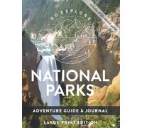 Large-Print National Parks Adventure Guide & Journal: Bucket List & Trip Planner Featuring The Top 10 Things To Do In Each of the 63 U.S. National Parks | Yellowstone