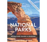Large-Print National Parks Adventure Guide & Journal: Bucket List & Trip Planner Featuring The Top 10 Things To Do In Each of the 63 U.S. National Parks | Arches