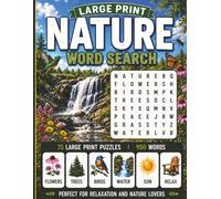 Large Print Nature Word Search: 75 Easy-to-Read Nature Puzzles for Relaxation and Stress Relief