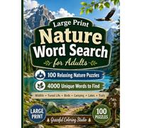Large Print Nature Word Search for Adults: 100 Relaxing Nature Puzzles with 4,000 Words to Find Featuring Wildlife, Forests, Birds, Lakes, Camping, Trails, and Outdoor Themes