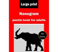 Large print Nonogram puzzle book for adults with solutions: Challenging Hanjie puzzle book for seniors and adults