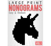 Large Print Nonograms, Vol.1: 60 Nonogram Puzzles | Easy and Medium Difficulty | Big Grids | For Kids, Adults and Seniors (Large Print Nonogram Puzzles | Easy & Medium Difficulty)