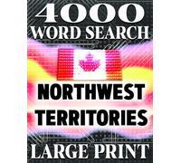 LARGE PRINT, Northwest Territories Word Search Adventure | Hidden Treasures of the North | 4000 Hidden Words | a Canadian province: Discover the ... Canada’s 13 Regions: A Word Search Quest)