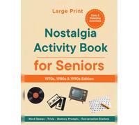 Large Print Nostalgia Activity Book for Seniors: 1970s, 1980s & 1990s Edition: Easy & Relaxing Activities, Word Games, Trivia, Memory Prompts, and Conversation Starters