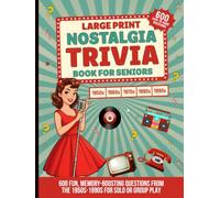 Large Print Nostalgia Trivia Book for Seniors: 600 Fun, Memory-Boosting Questions from the 1950s-1990s for Solo or Group Play (Large Print Trivia and Activity Books)