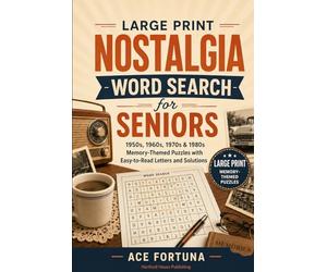 Large Print Nostalgia Word Search for Seniors: 1950s, 1960s, 1970s & 1980s Memory-Themed Puzzles with Easy-to-Read Letters and Solutions - Large print memory-themed puzzles