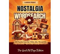 Large Print Nostalgia Wordsearch: 200 Word Search Puzzles for Adults and Seniors | 1950s, 1960s, 1970s and 1980s Themes | Large Print Activity Book | ... Nostalgia Lovers | The Good Old Days Edition
